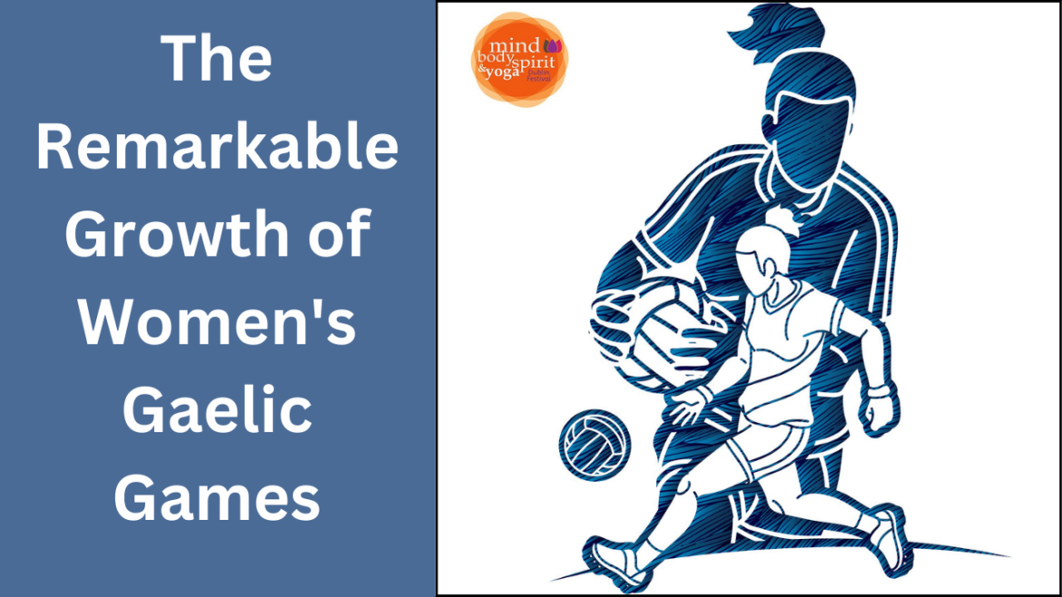 The Remarkable Growth of Women’s Gaelic Games Women's Gaelic Games