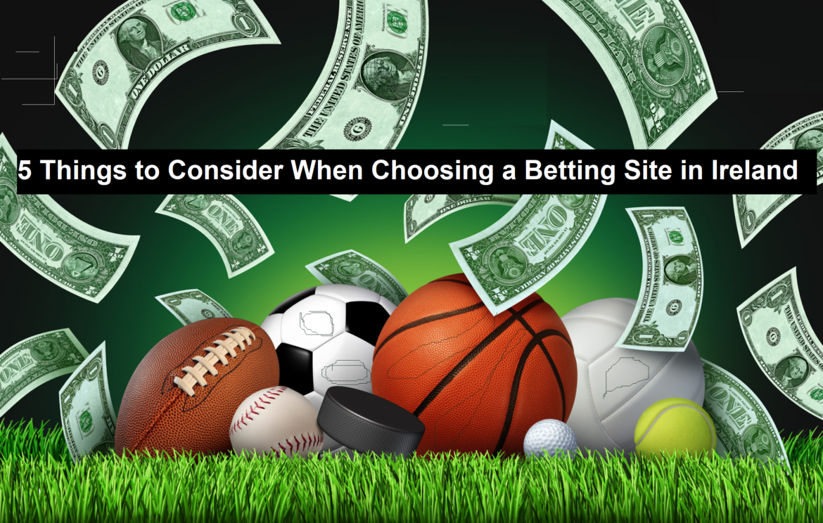 5 Things to Consider When Choosing a Betting Site in Ireland